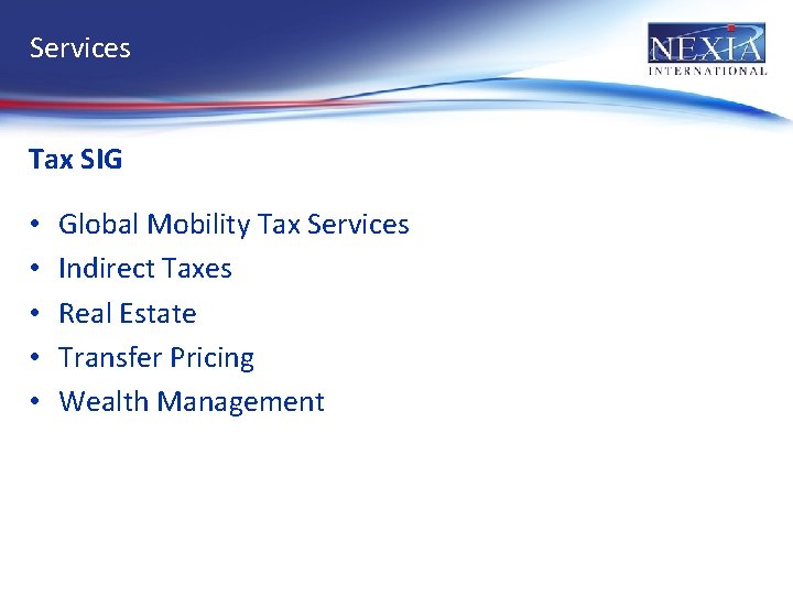 Services Tax SIG • • • Global Mobility Tax Services Indirect Taxes Real Estate
