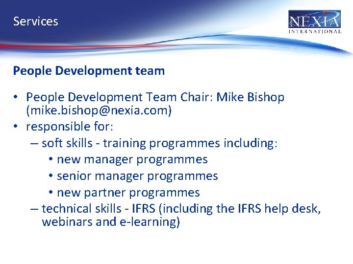 Services People Development team • People Development Team Chair: Mike Bishop (mike. bishop@nexia. com)