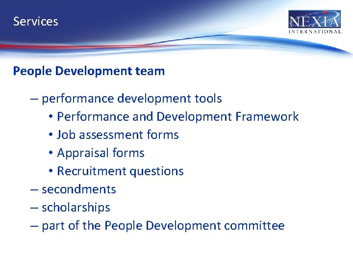Services People Development team – performance development tools • Performance and Development Framework •