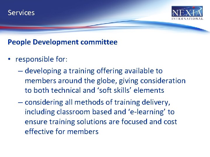 Services People Development committee • responsible for: – developing a training offering available to