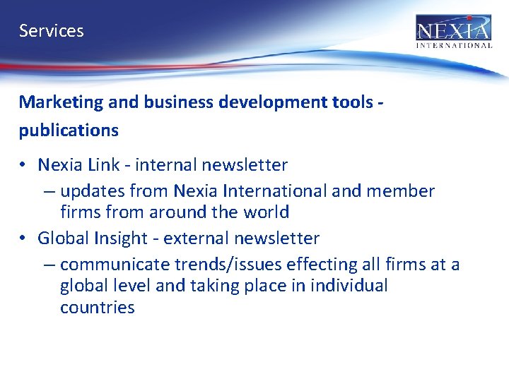 Services Marketing and business development tools publications • Nexia Link - internal newsletter –