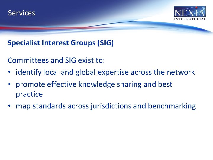 Services Specialist Interest Groups (SIG) Committees and SIG exist to: • identify local and