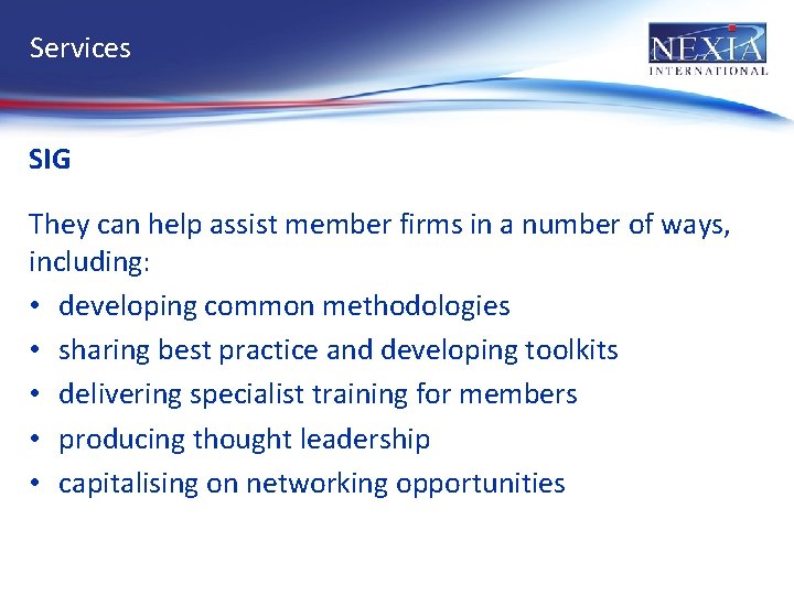 Services SIG They can help assist member firms in a number of ways, including: