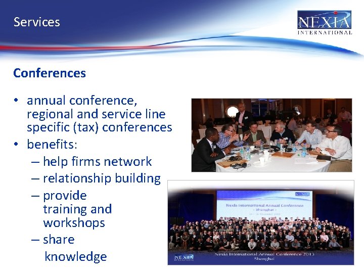 Services Conferences • annual conference, regional and service line specific (tax) conferences • benefits: