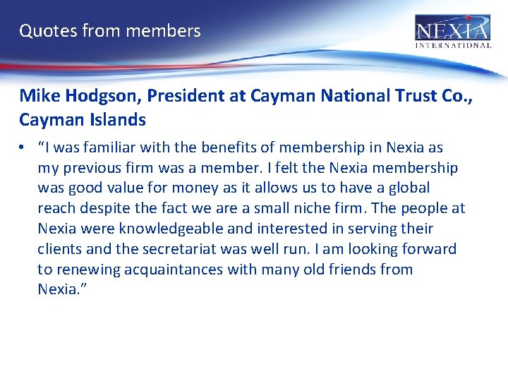 Quotes from members Mike Hodgson, President at Cayman National Trust Co. , Cayman Islands