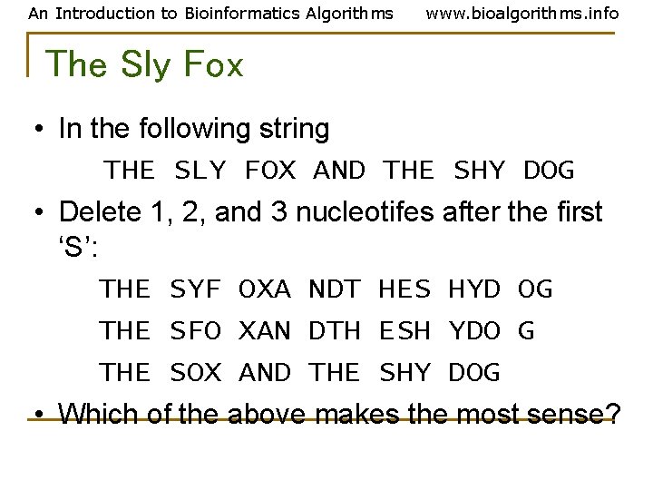 An Introduction to Bioinformatics Algorithms www. bioalgorithms. info The Sly Fox • In the An Introduction to Bioinformatics Algorithms www. bioalgorithms. info The Sly Fox • In the