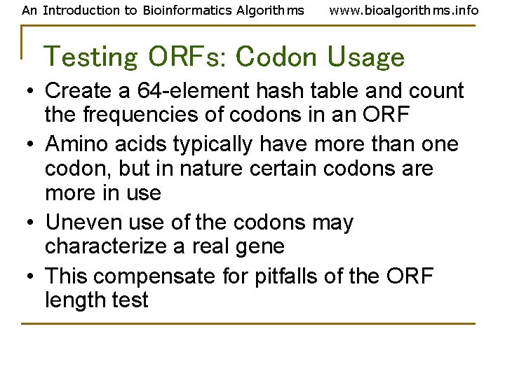 An Introduction to Bioinformatics Algorithms www. bioalgorithms. info Testing ORFs: Codon Usage • Create An Introduction to Bioinformatics Algorithms www. bioalgorithms. info Testing ORFs: Codon Usage • Create
