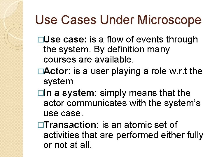 Use Cases Under Microscope �Use case: is a flow of events through the system. Use Cases Under Microscope �Use case: is a flow of events through the system.