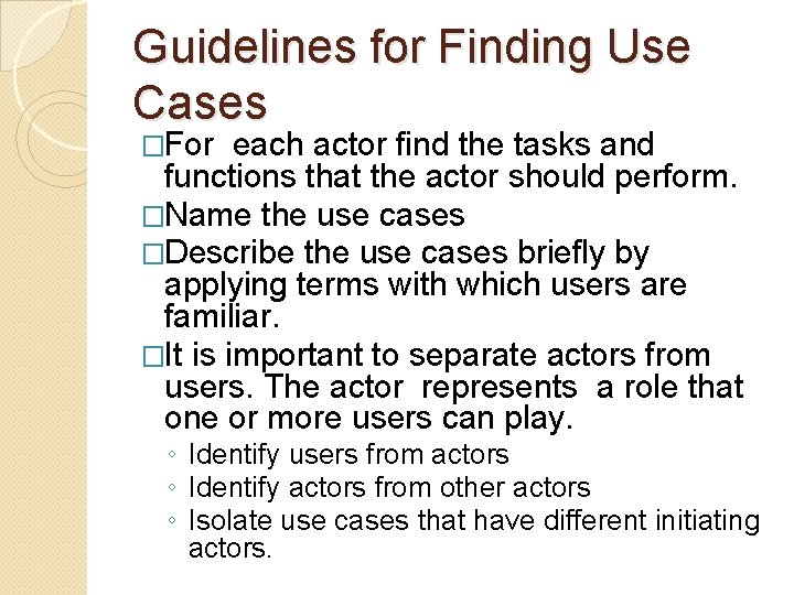 Guidelines for Finding Use Cases �For each actor find the tasks and functions that Guidelines for Finding Use Cases �For each actor find the tasks and functions that
