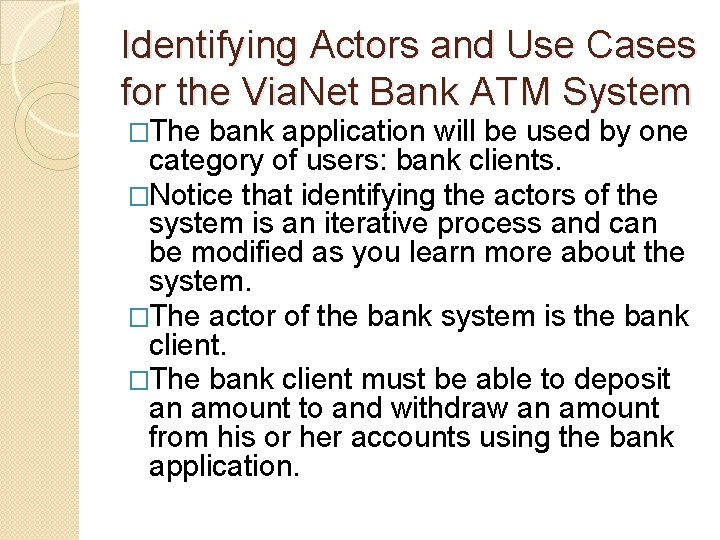 Identifying Actors and Use Cases for the Via. Net Bank ATM System �The bank Identifying Actors and Use Cases for the Via. Net Bank ATM System �The bank