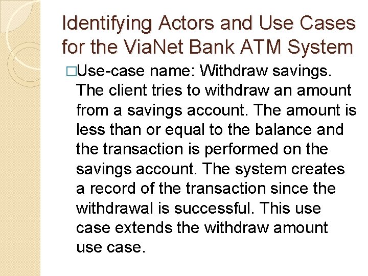Identifying Actors and Use Cases for the Via. Net Bank ATM System �Use-case name: Identifying Actors and Use Cases for the Via. Net Bank ATM System �Use-case name: