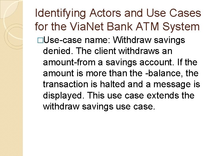 Identifying Actors and Use Cases for the Via. Net Bank ATM System �Use-case name: Identifying Actors and Use Cases for the Via. Net Bank ATM System �Use-case name: