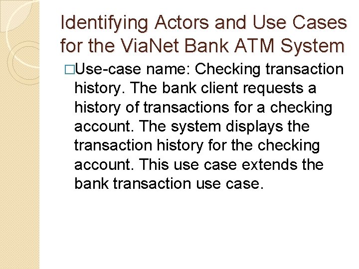 Identifying Actors and Use Cases for the Via. Net Bank ATM System �Use-case name: Identifying Actors and Use Cases for the Via. Net Bank ATM System �Use-case name: