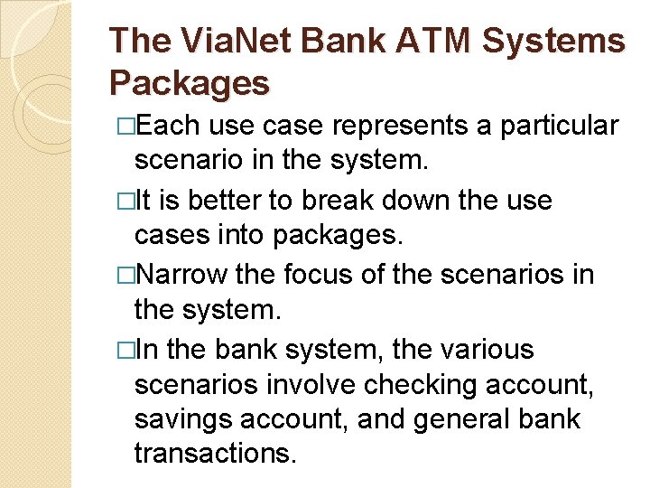 The Via. Net Bank ATM Systems Packages �Each use case represents a particular scenario The Via. Net Bank ATM Systems Packages �Each use case represents a particular scenario