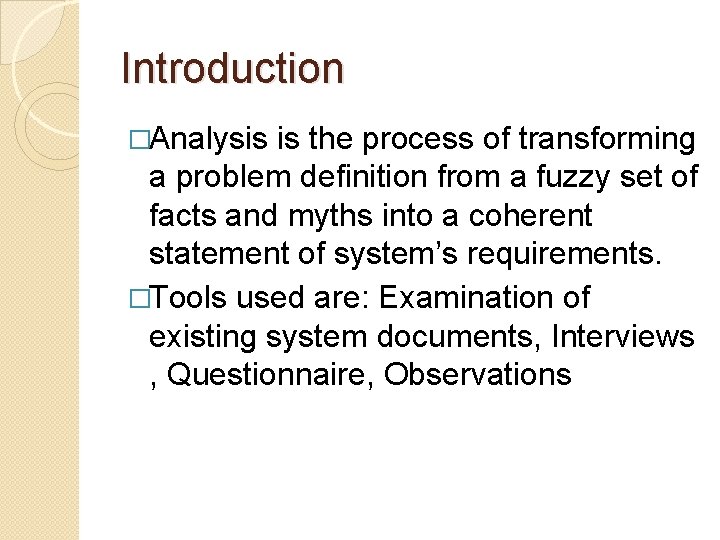 Introduction �Analysis is the process of transforming a problem definition from a fuzzy set Introduction �Analysis is the process of transforming a problem definition from a fuzzy set