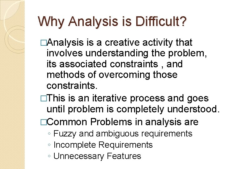 Why Analysis is Difficult? �Analysis is a creative activity that involves understanding the problem, Why Analysis is Difficult? �Analysis is a creative activity that involves understanding the problem,