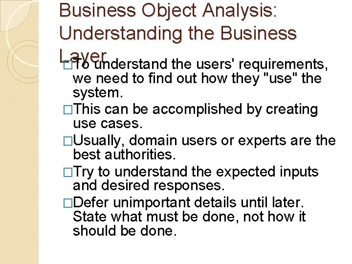 Business Object Analysis: Understanding the Business Layer �To understand the users' requirements, we need Business Object Analysis: Understanding the Business Layer �To understand the users' requirements, we need