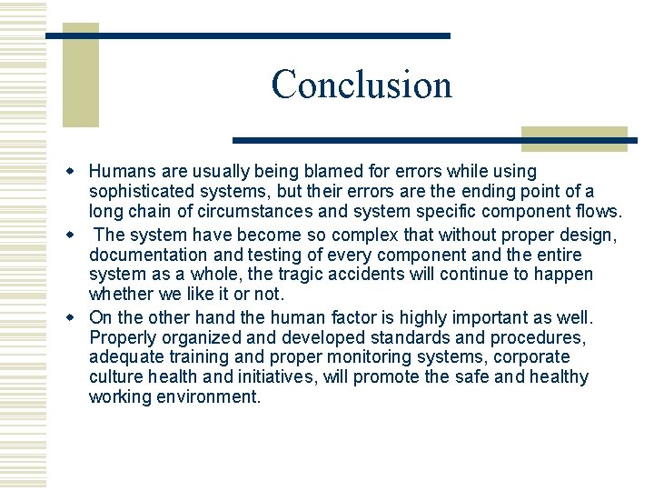 Conclusion w Humans are usually being blamed for errors while using sophisticated systems, but