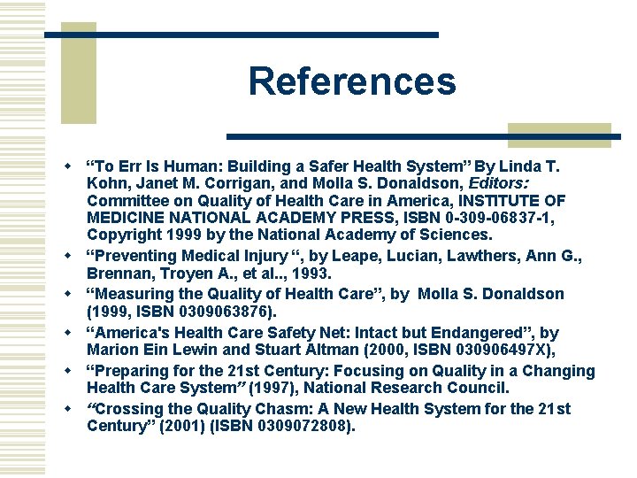 References w “To Err Is Human: Building a Safer Health System” By Linda T.