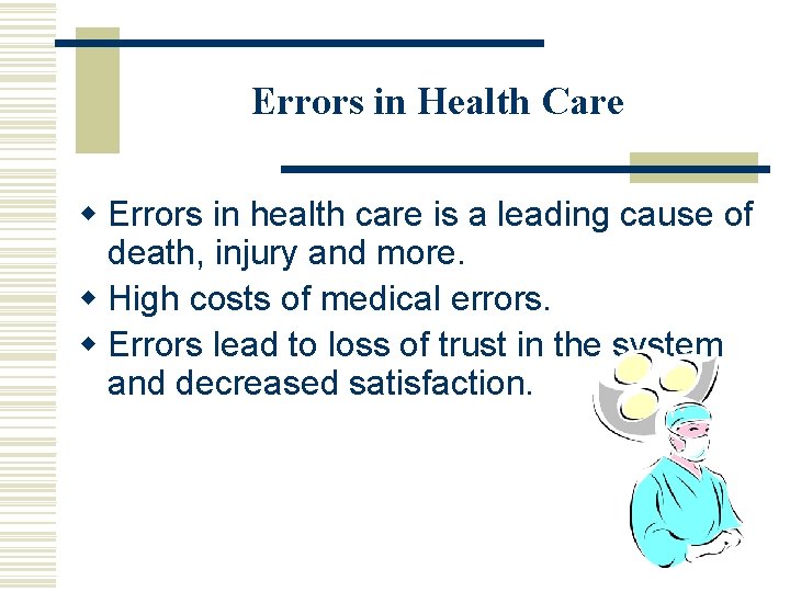 Errors in Health Care w Errors in health care is a leading cause of