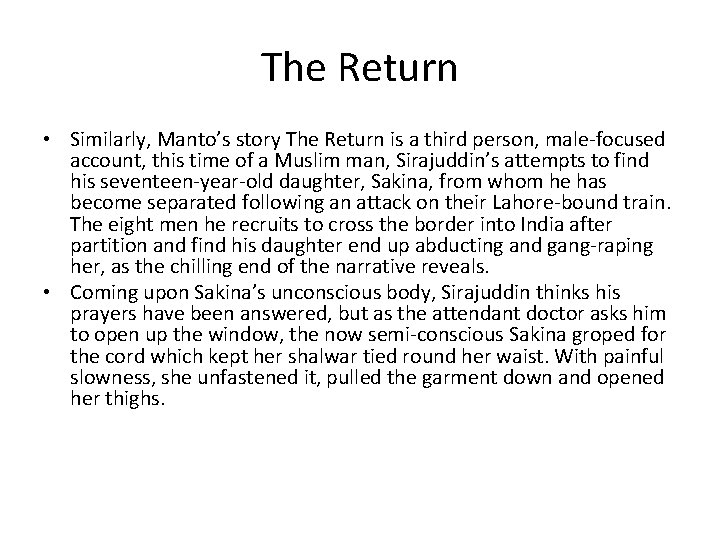 The Return • Similarly, Manto’s story The Return is a third person, male-focused account,