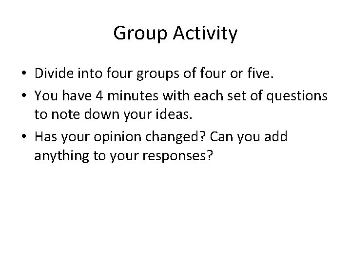 Group Activity • Divide into four groups of four or five. • You have
