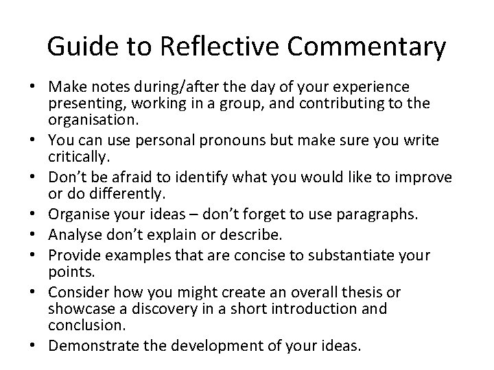 Guide to Reflective Commentary • Make notes during/after the day of your experience presenting,