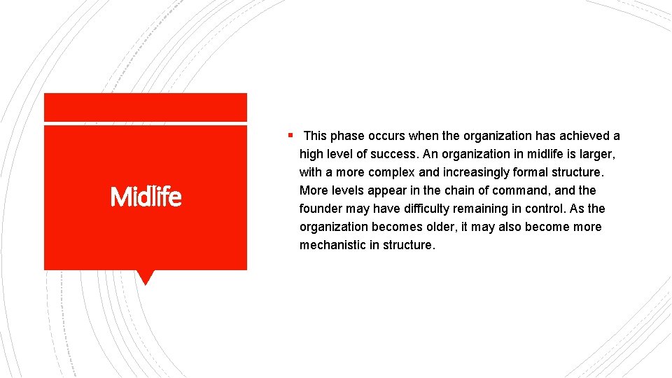 § This phase occurs when the organization has achieved a Midlife high level of