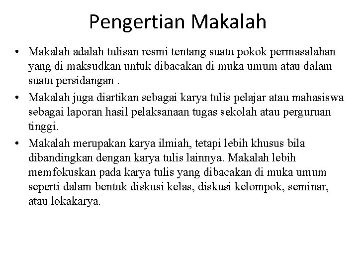 Pengertian Makalah • Makalah adalah tulisan resmi tentang suatu pokok permasalahan yang di maksudkan