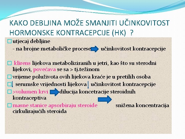 KAKO DEBLJINA MOŽE SMANJITI UČINKOVITOST HORMONSKE KONTRACEPCIJE (HK) ? �utjecaj debljine - na brojne