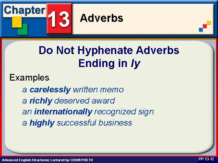 Adverbs Do Not Hyphenate Adverbs Ending in ly Examples a carelessly written memo a