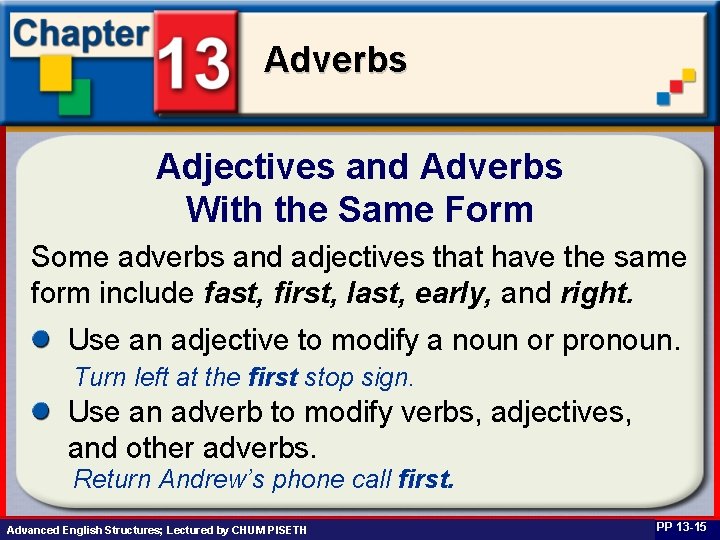 Adverbs Adjectives and Adverbs With the Same Form Some adverbs and adjectives that have