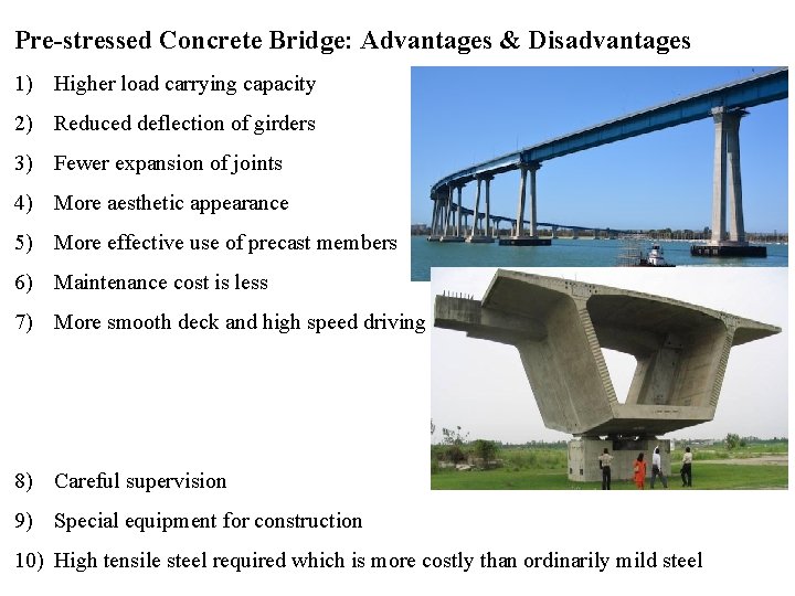 Pre-stressed Concrete Bridge: Advantages & Disadvantages 1) Higher load carrying capacity 2) Reduced deflection