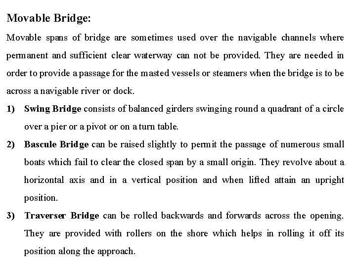 Movable Bridge: Movable spans of bridge are sometimes used over the navigable channels where