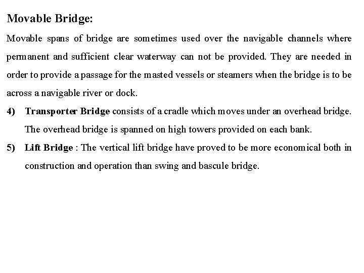 Movable Bridge: Movable spans of bridge are sometimes used over the navigable channels where
