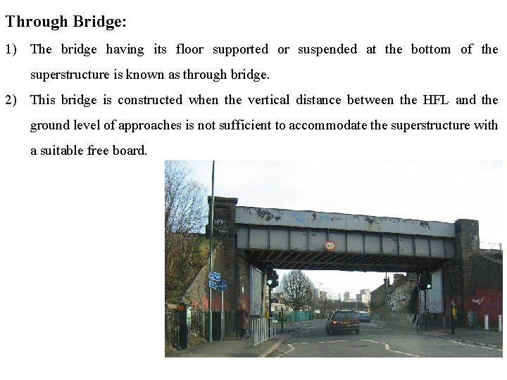 Through Bridge: 1) The bridge having its floor supported or suspended at the bottom