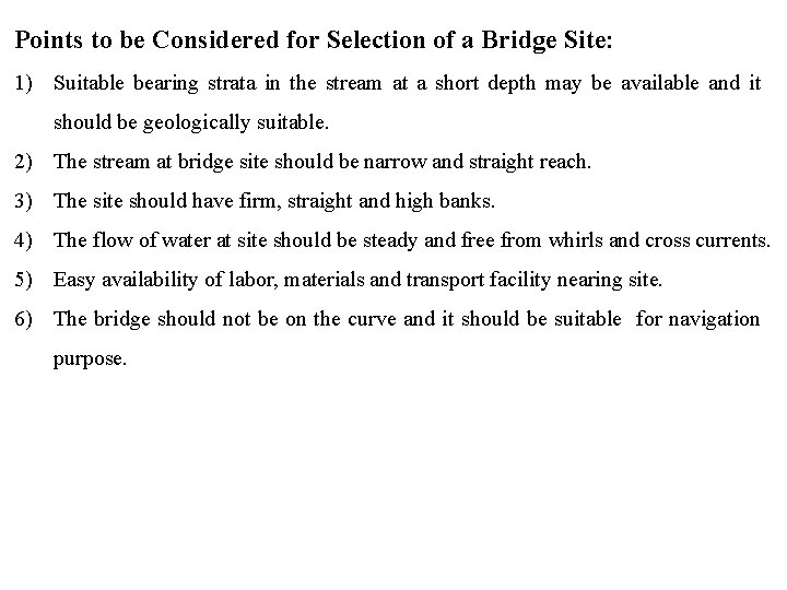 Points to be Considered for Selection of a Bridge Site: 1) Suitable bearing strata