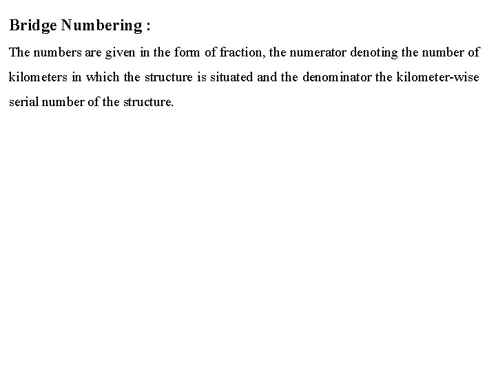 Bridge Numbering : The numbers are given in the form of fraction, the numerator