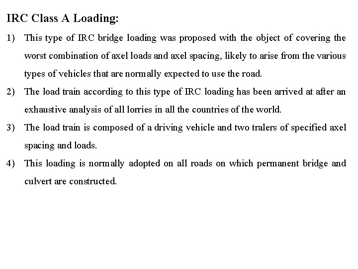 IRC Class A Loading: 1) This type of IRC bridge loading was proposed with