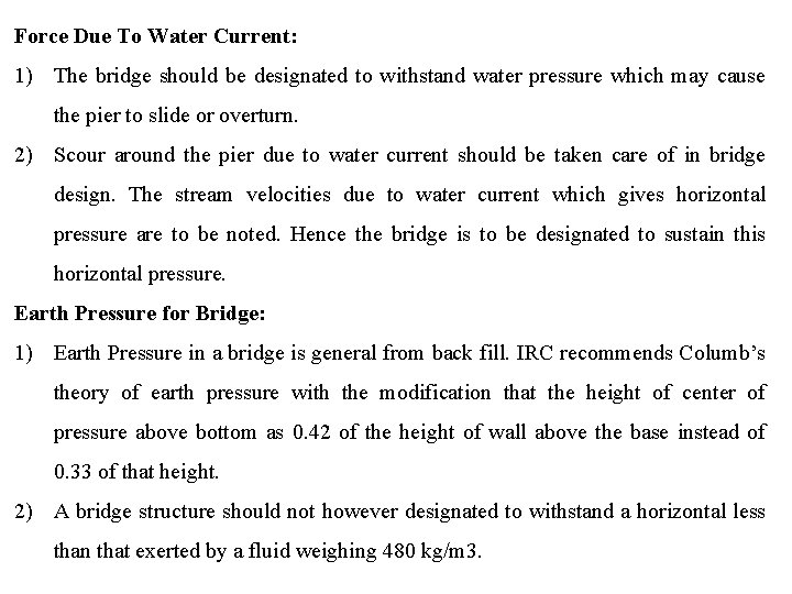 Force Due To Water Current: 1) The bridge should be designated to withstand water