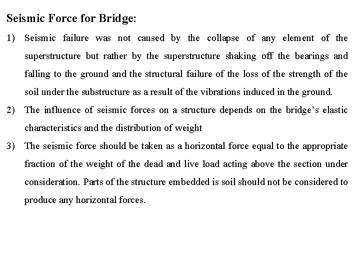 Seismic Force for Bridge: 1) Seismic failure was not caused by the collapse of