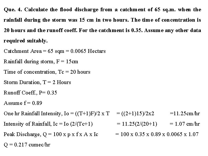 Que. 4. Calculate the flood discharge from a catchment of 65 sq. m. when