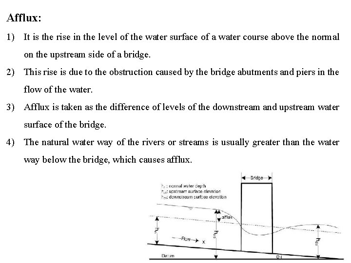 Afflux: 1) It is the rise in the level of the water surface of