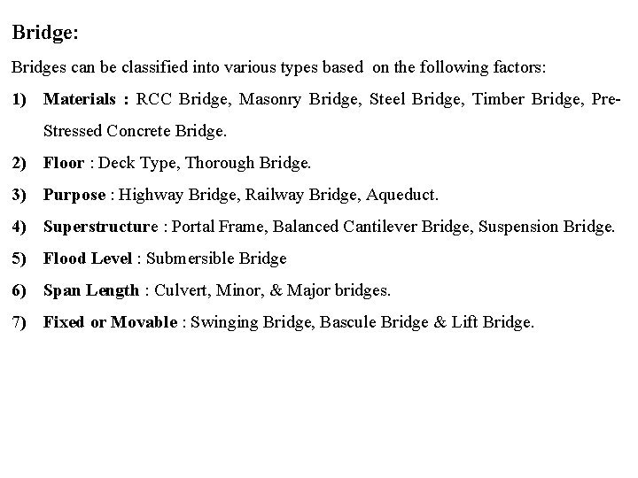 Bridge: Bridges can be classified into various types based on the following factors: 1)