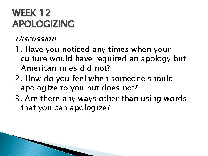 WEEK 12 APOLOGIZING Discussion 1. Have you noticed any times when your culture would