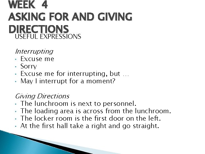 WEEK 4 ASKING FOR AND GIVING DIRECTIONS USEFUL EXPRESSIONS Interrupting • • Excuse me