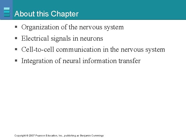About this Chapter § Organization of the nervous system § Electrical signals in neurons