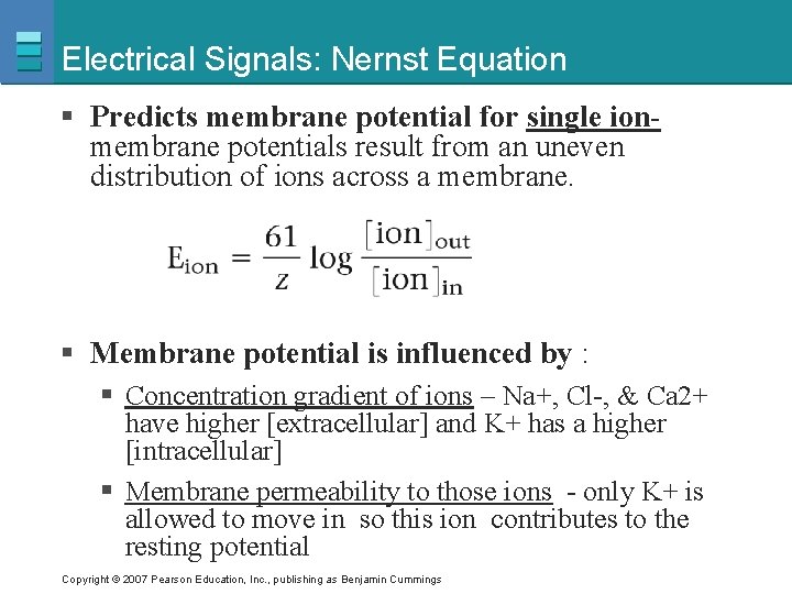Electrical Signals: Nernst Equation § Predicts membrane potential for single ionmembrane potentials result from