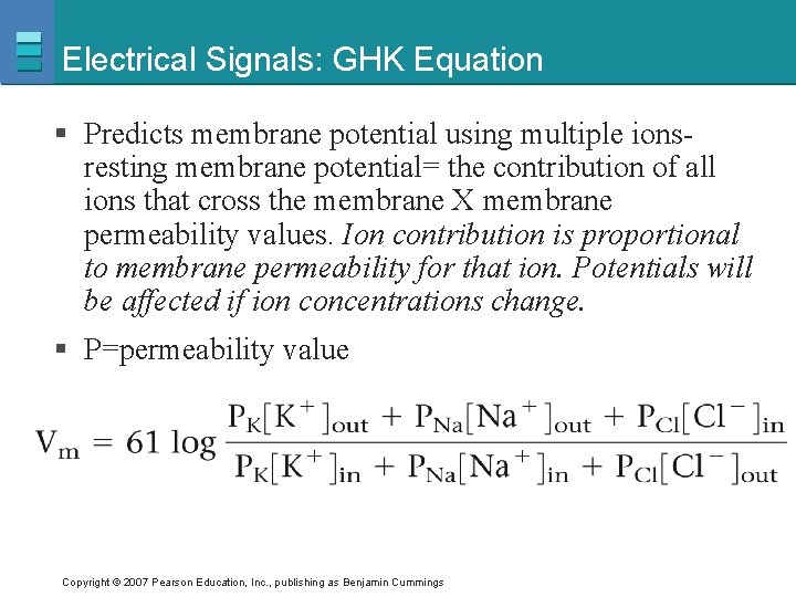 Electrical Signals: GHK Equation § Predicts membrane potential using multiple ionsresting membrane potential= the