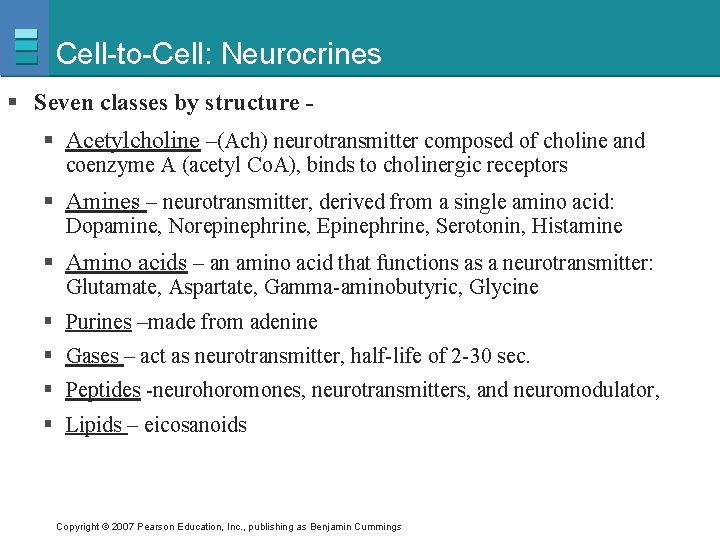 Cell-to-Cell: Neurocrines § Seven classes by structure § Acetylcholine –(Ach) neurotransmitter composed of choline